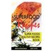 Superfood Recipes: Super Foods Healthy Recipes Book