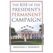 The Rise of the President's Permanent Campaign