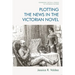 Plotting the News in the Victorian Novel