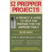 52 Prepper Projects: A Project a Week to Help You Prepare for the Unpredictable