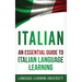 Italian: An Essential Guide to Italian Language Learning