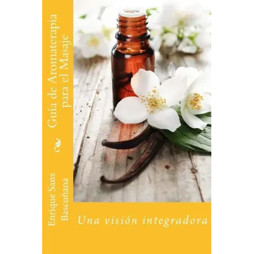 Guía de Aromaterapia para el Masaje: Un enfoque integrador