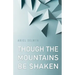Though the Mountains Be Shaken