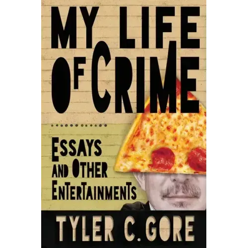 My Life of Crime: Essays and Other Entertainments