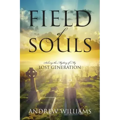 Field of Souls: Solving the Mystery of My Lost Generation