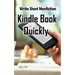 Write Short NonFiction Kindle Books Quickly: Make Money With Kindle Writing Nonfiction Books
