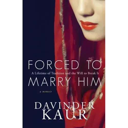 Forced to Marry Him: A Lifetime of Tradition and the Will to Break It