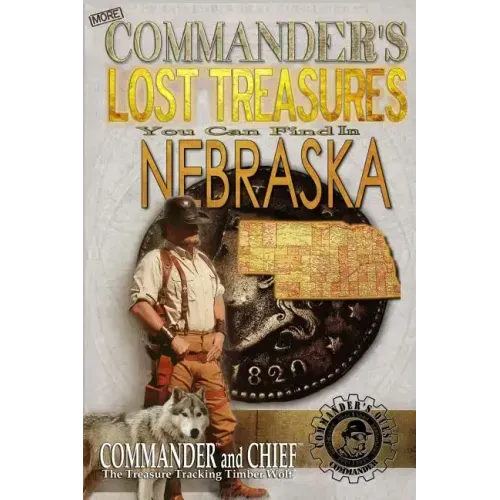 More Commander's Lost Treasures You Can Find In Nebraska: Follow the Clues and Find Your Fortunes!