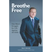 Breathe Free: One Man's Struggle for Life Against All Odds