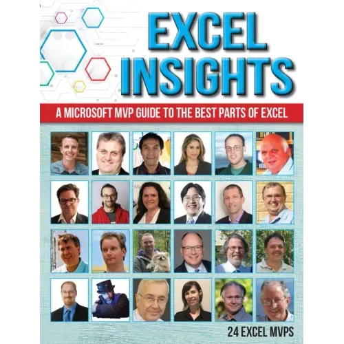 Excel Insights: A Microsoft MVP Guide to the Best Parts of Excel
