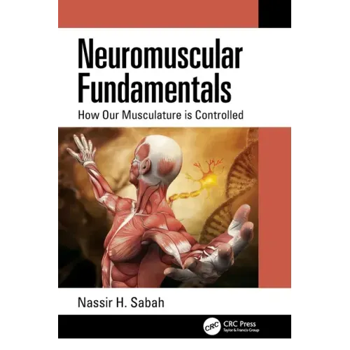 Neuromuscular Fundamentals: How Our Musculature is Controlled