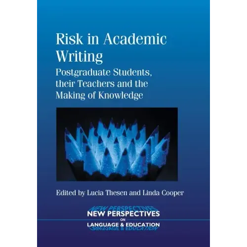 Risk Academic Writing: Postgraduate Stpb: Postgraduate Students, Their Teachers and the Making of Knowledge