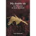 Ma double vie Les Mémoires de Sarah Bernhardt