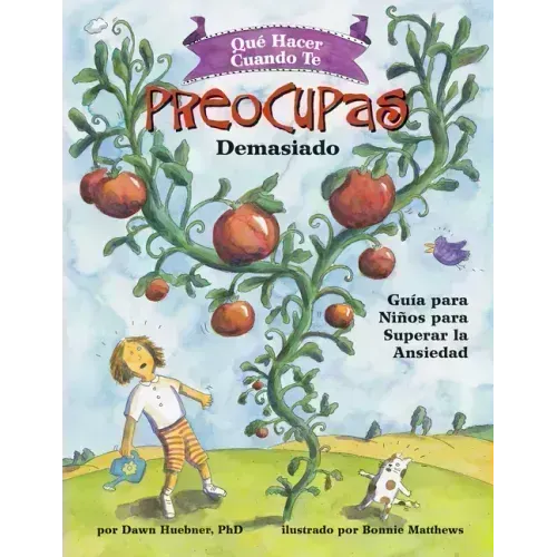 Qué Hacer Cuando Te Preocupas Demasiado (What to Do When You Worry Too Much): Guía Para Niños Para Superar La Ansiedad