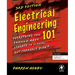 Electrical Engineering 101: Everything You Should Have Learned in School...But Probably Didn't