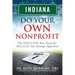 Indiana Do Your Own Nonprofit: The ONLY GPS You Need for 501c3 Tax Exempt Approval
