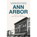 Vanishing Ann Arbor