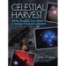 Celestial Harvest: 300-Plus Showpieces of the Heavens for Telescope Viewing and Contemplation