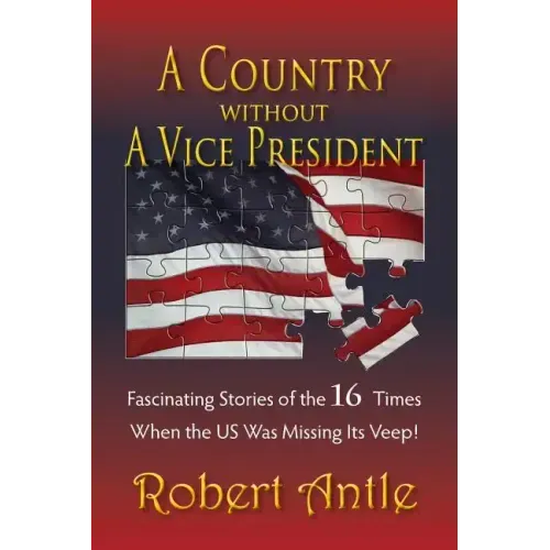 A Country Without A Vice President: Fascinating Stories of The 16 Times When The US Was Missing Its Veep!