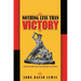 Nothing Less Than Victory: Decisive Wars and the Lessons of History