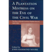 Plantation Mistress on the Eve on the Civil War: The Diary of Keziah Goodwyn Hopkins Brevard, 1860-1861