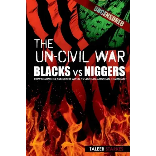 The Un-Civil War: BLACKS vs NIGGERS: Confronting the Subculture Within the African-American Community