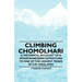 Climbing Chomolhari - A Historical Account of a Mountaineering Expedition to One of the Highest Peaks in the Himalayas