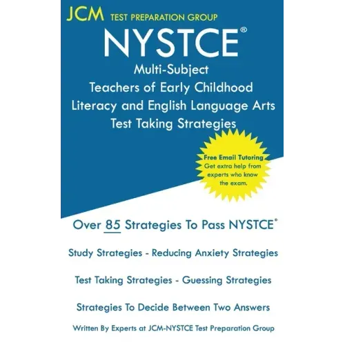 NYSTCE Multi-Subject Teachers of Early Childhood Literacy and English Language Arts - Test Taking Strategies
