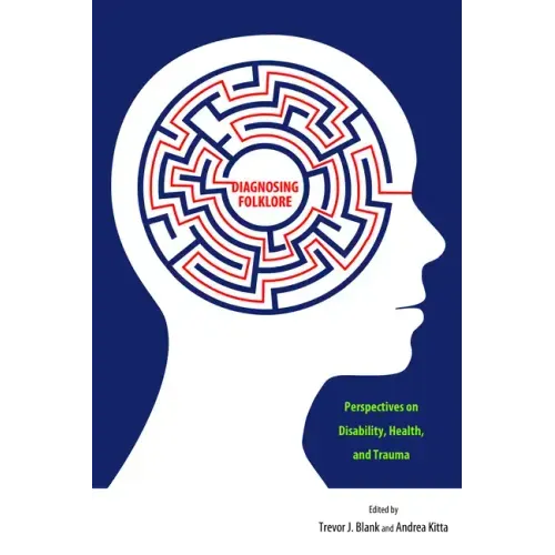 Diagnosing Folklore: Perspectives on Disability, Health, and Trauma
