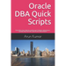 Oracle DBA Quick Scripts: Oracle dba scripts collection used by expert database administrators everyday. Must have dba scripts for your daily ac
