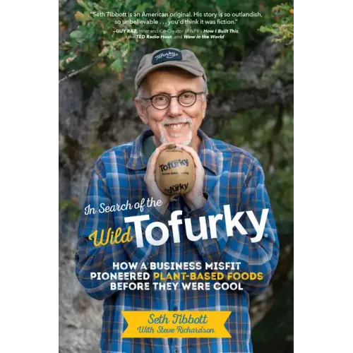 In Search of the Wild Tofurky: How a Business Misfit Pioneered Plant-Based Foods Before They Were Cool