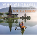 Why We Travel: 100 Reasons to See the World