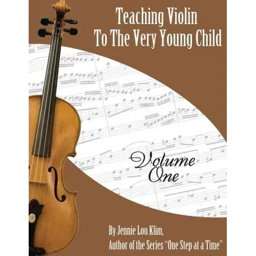 Teaching Violin to the Very Young Child: Volume One