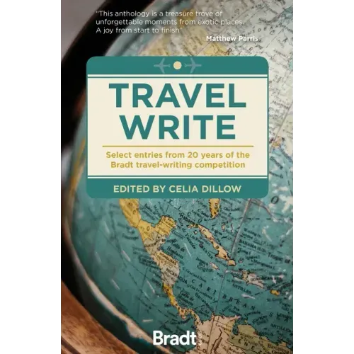 Travel Write: Select Entries from 20 Years of the Bradt Travel-Writing Competition