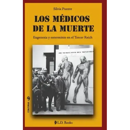 Los medicos de la muerte: Eugenesia y exterminio en el Tercer Reich