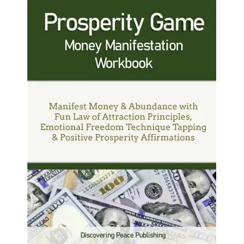 Prosperity Game Money Manifestation Workbook: Manifest Money & Abundance with Fun Law of Attraction Principles, Emotional Freedom Technique Tapping &