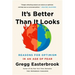 It's Better Than It Looks: Reasons for Optimism in an Age of Fear