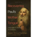 Recovering Paul's Mother Tongue, Second Edition: Language and Theology in Galatians