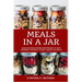 Meals in a Jar: Quick and Easy Homemade Recipes in Jars: Breakfast, Desserts, Soups, Salads, and More!