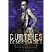 Curtsies & Conspiracies
