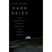 Dark Skies: Space Expansionism, Planetary Geopolitics, and the Ends of Humanity