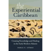The Experiential Caribbean: Creating Knowledge and Healing in the Early Modern Atlantic