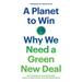 A Planet to Win: Why We Need a Green New Deal