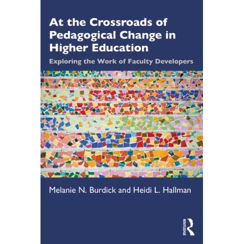 At the Crossroads of Pedagogical Change in Higher Education: Exploring the Work of Faculty Developers