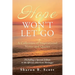 Hope Won't Let Go: A Collection of Inspirational Verses and Quotes