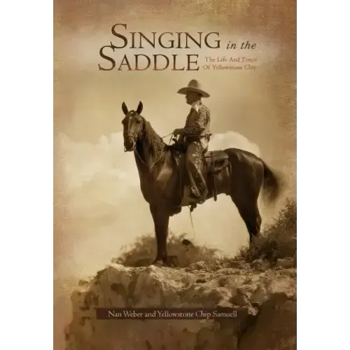 Singing in the Saddle: The Life and Times of Yellowstone Chip