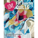 Love Fat Quarter Quilts: 20 Delightful Precut Projects for All Skill Levels