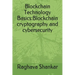 Blockchain Technology Basics: Blockchain cryptography and cybersecurity