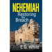 Nehemiah: Restoring the Breach