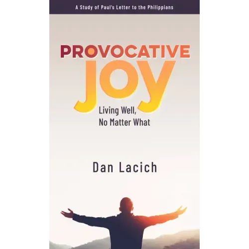 Provocative Joy: Living Well, No Matter What